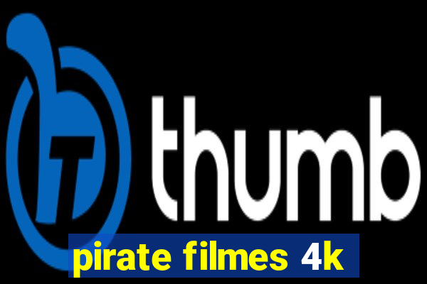 pirate filmes 4k